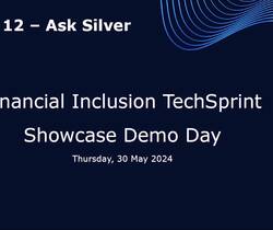 Financial Inclusion TechSprint presentation: Ask Silver